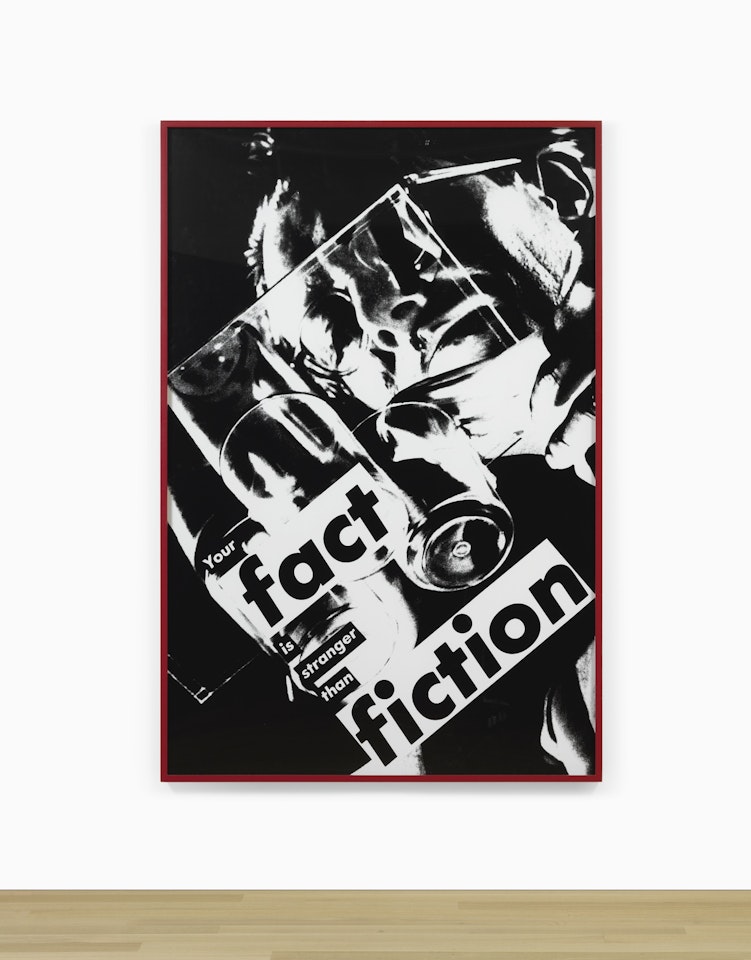 UNTITLED (YOUR FACT IS STRANGER THAN FICTION) by Barbara Kruger