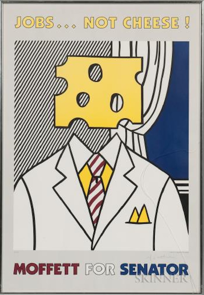 Jobs... not cheese! Moffett for senator ,
1982 by Roy Lichtenstein