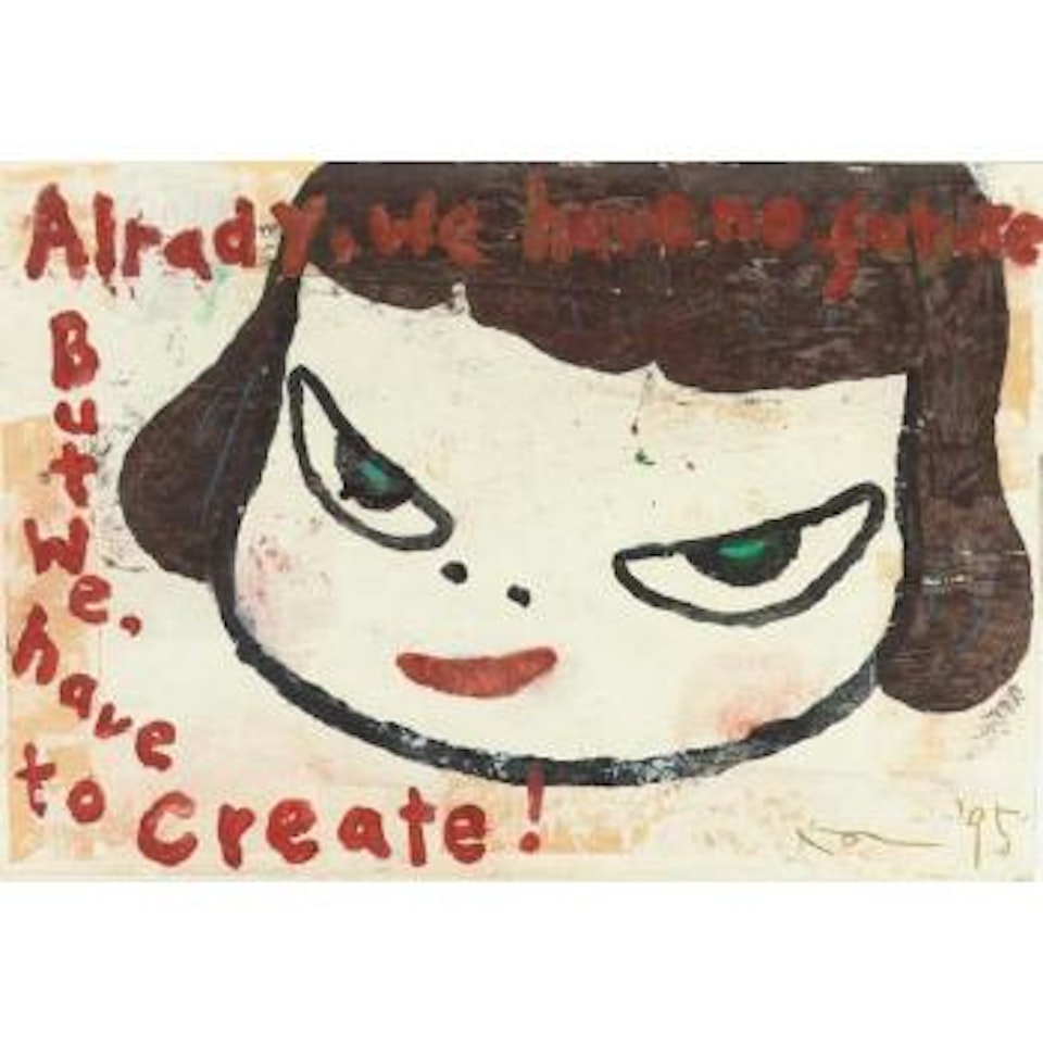 Already we have no future - but we have to create by Yoshitomo Nara