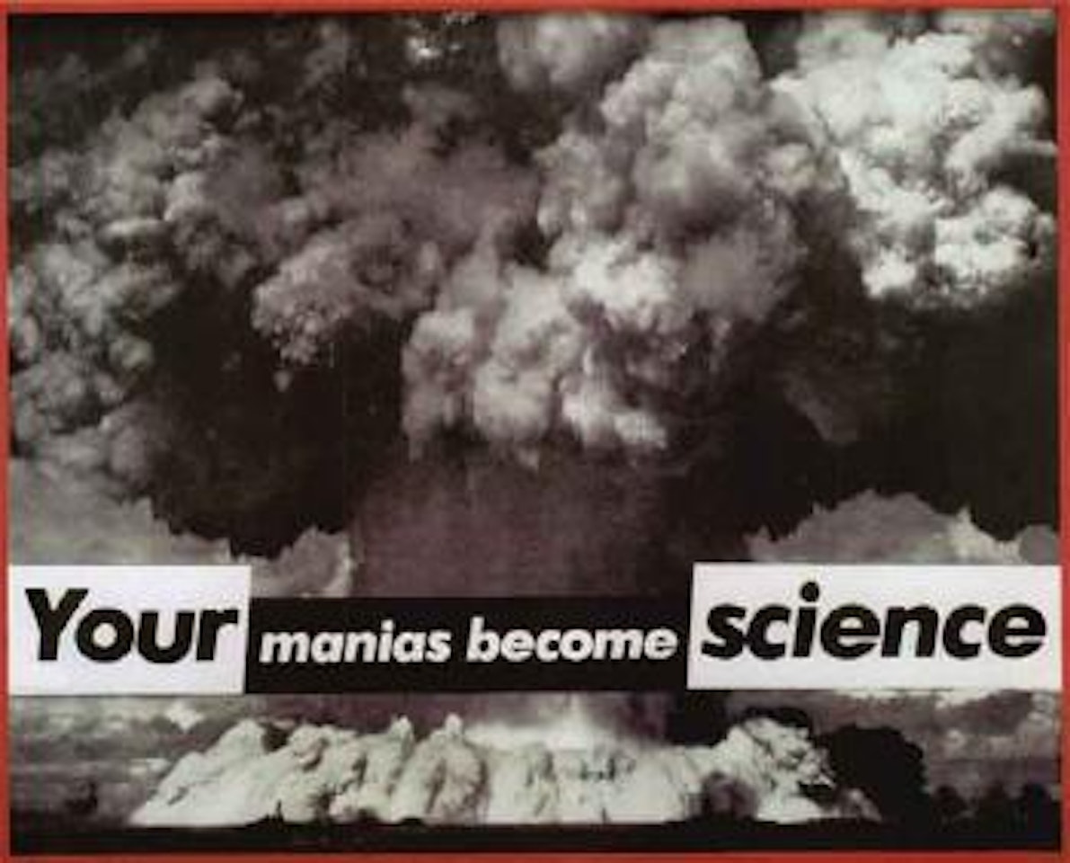 Untitled - your manias become science by Barbara Kruger