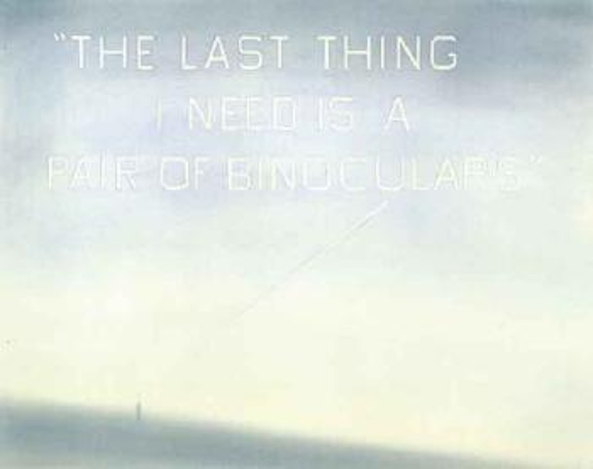 Last thing I need in a pair of binoculars by Ed Ruscha