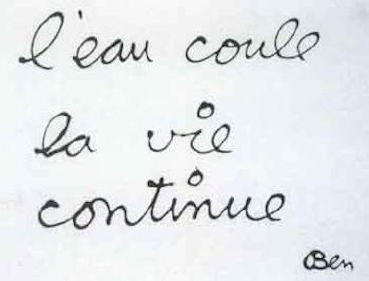 L'eau coule, la vie continue by Ben Vautier