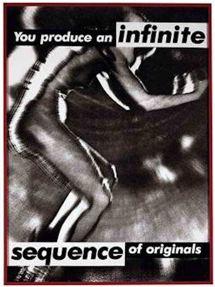 Untitled (you produce an infinite sequence of originals) by Barbara Kruger