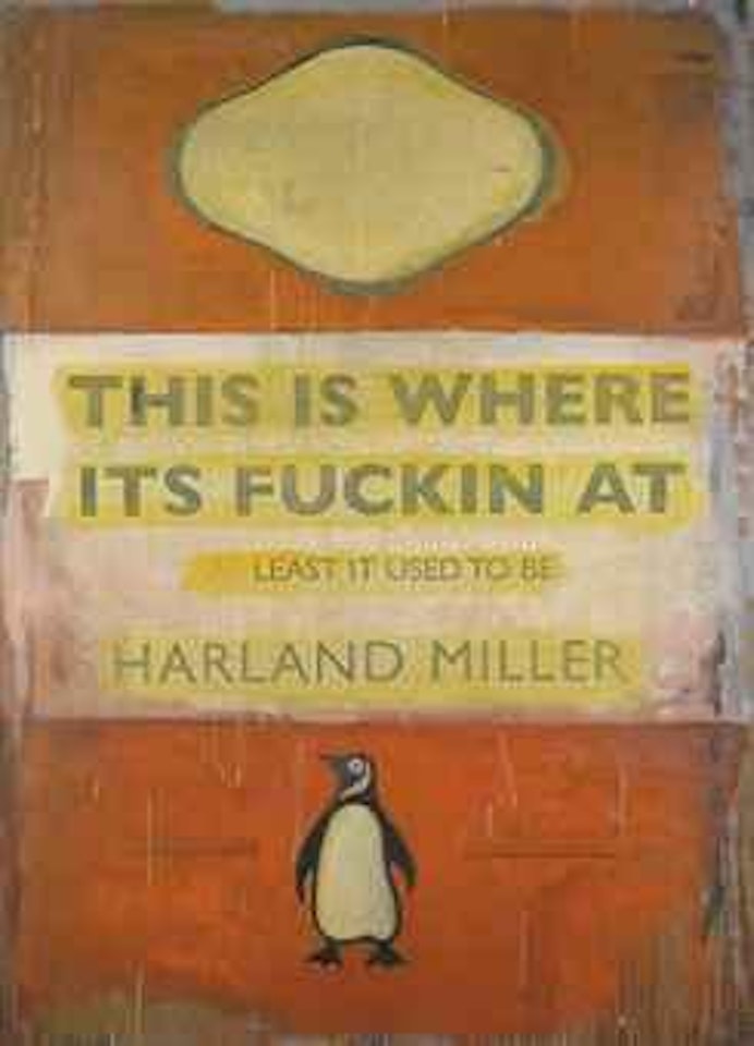 This is Where its Fuckin At - Least it Used To Be by Harland Miller
