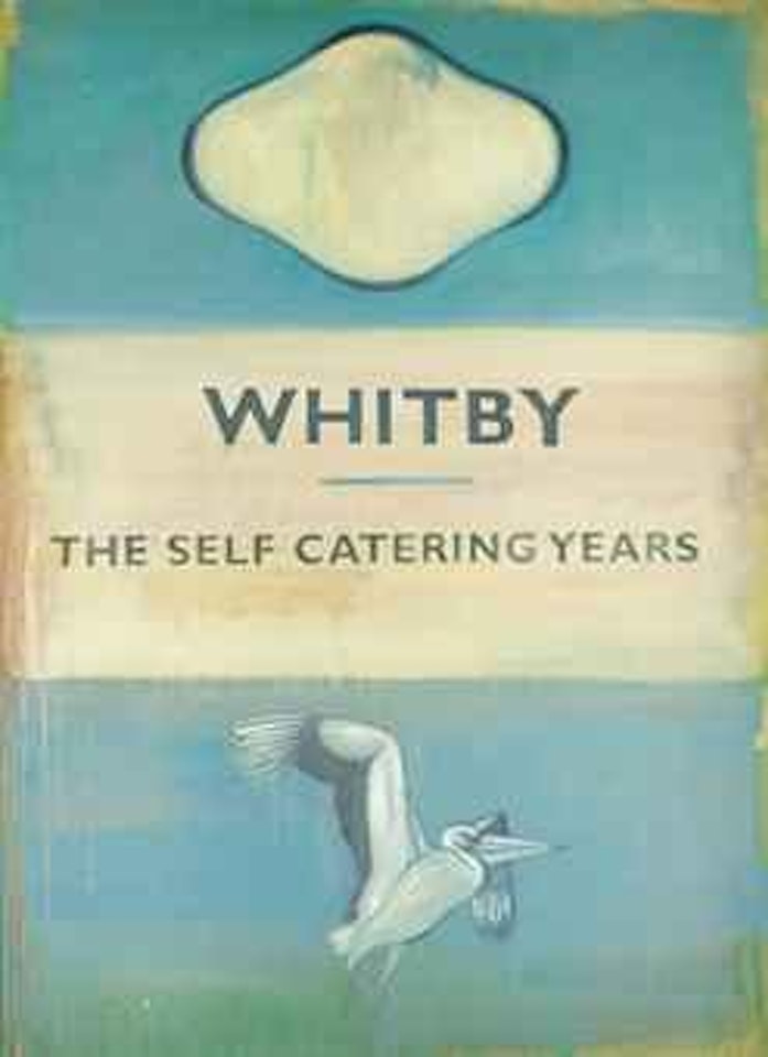 Whitby - The Self Catering Years Vol. II by Harland Miller
