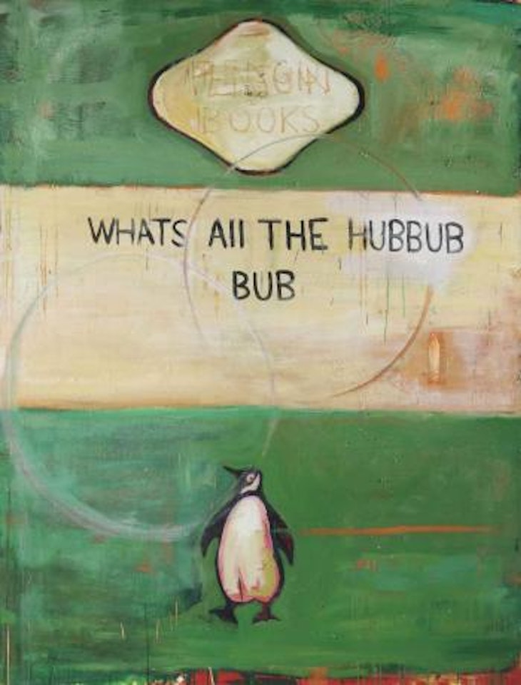 Whats All The Hubbub - Bub by Harland Miller
