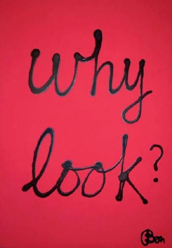 Why look ? by Ben Vautier