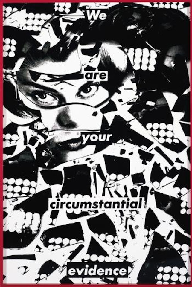 Untitled (We are your circumstantial Evidence) by Barbara Kruger