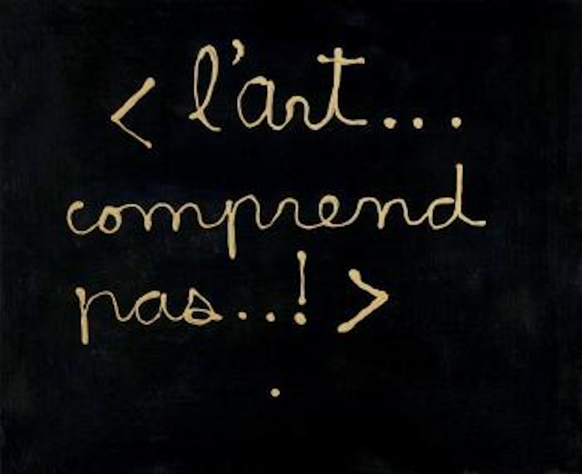 L'art ...comprend pas ..! by Ben Vautier