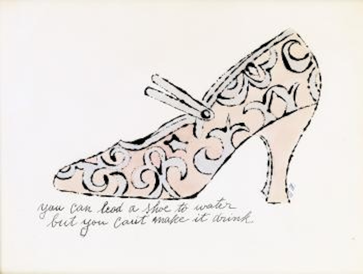 You Can Lead a Shoe to Water but You Can't Make it Drink by Andy Warhol