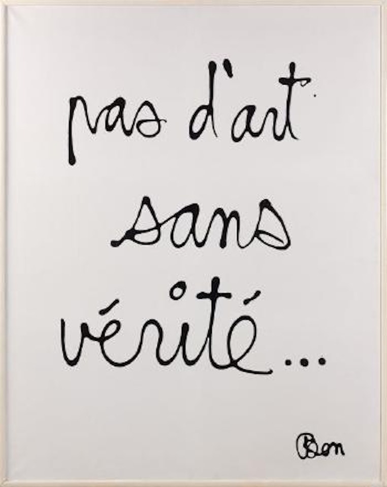 Pas d'art sans vérité... by Ben Vautier