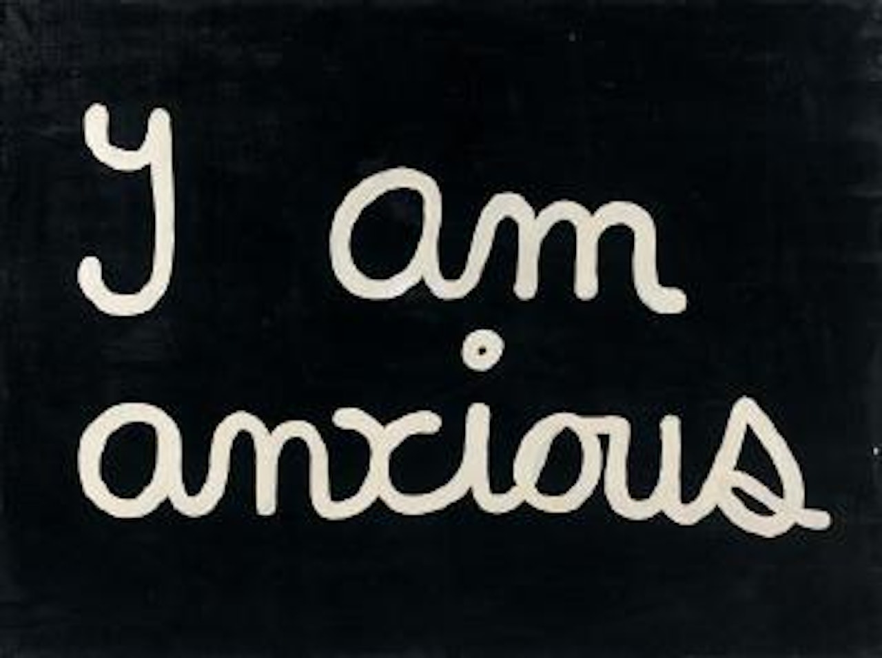 I am anxious by Ben Vautier