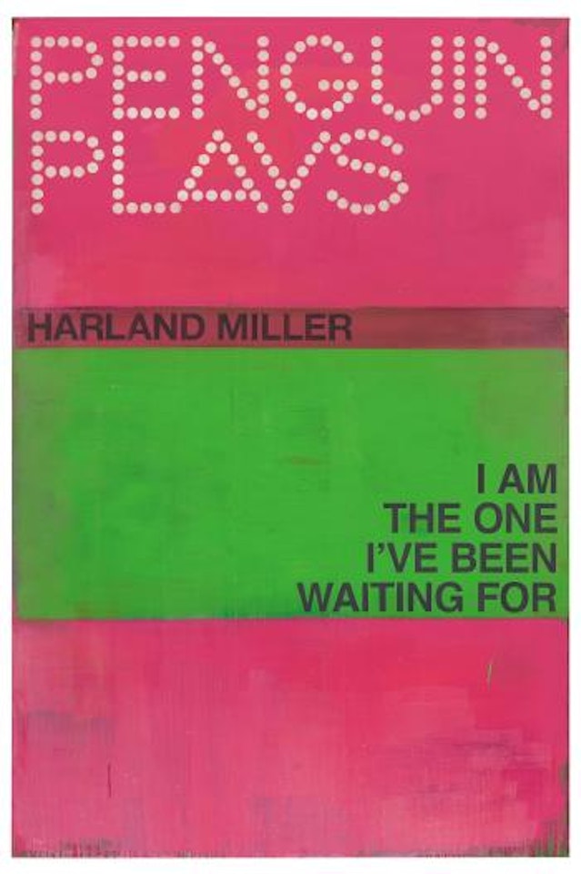 I Am The One I've Been Waiting For by Harland Miller