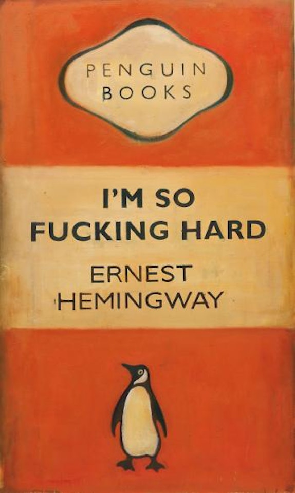 I’m so fucking hard - Ernest Hemingway by Harland Miller