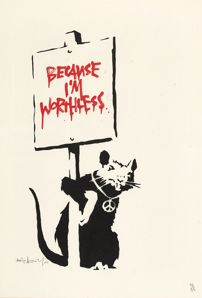 BECAUSE I'M WORTHLESS by Banksy