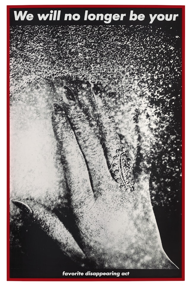 Untitled (We will no longer be your favorite disappearing act) by Barbara Kruger