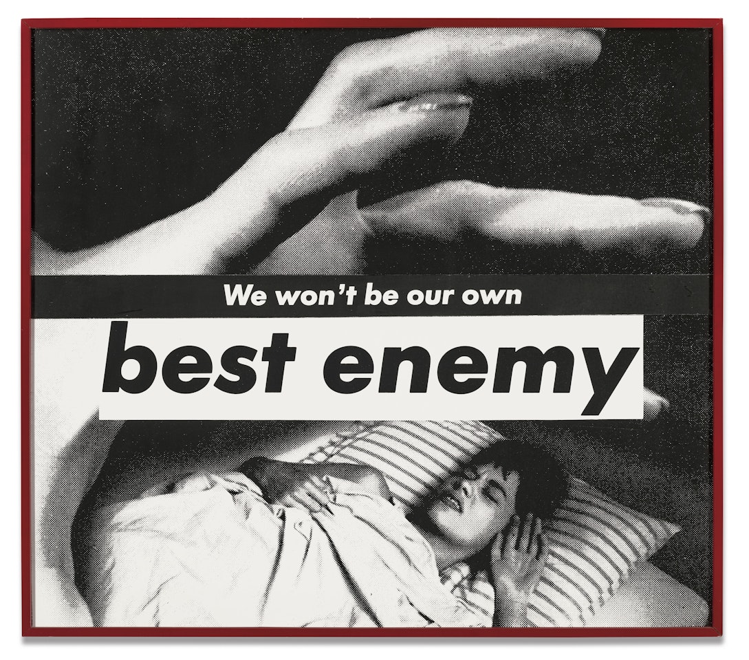 Untitled (We Won't Be Our Own Best Enemy) by Barbara Kruger