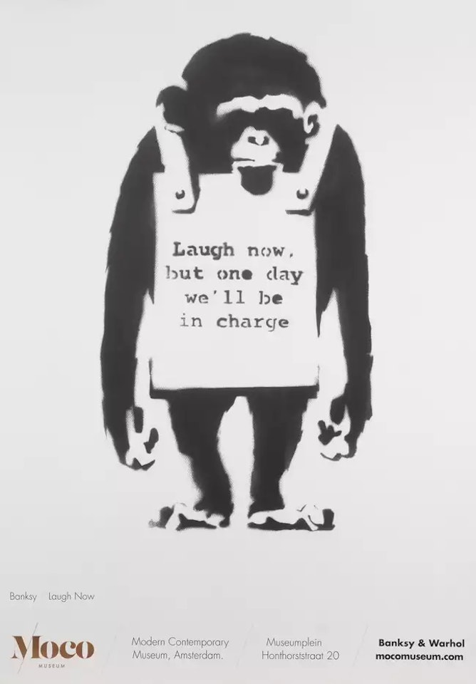 Laugh now but one day we'll be in charge by Banksy
