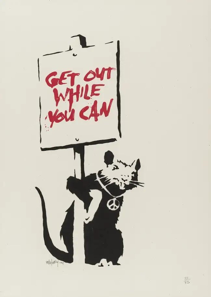 Get out while you can by Banksy