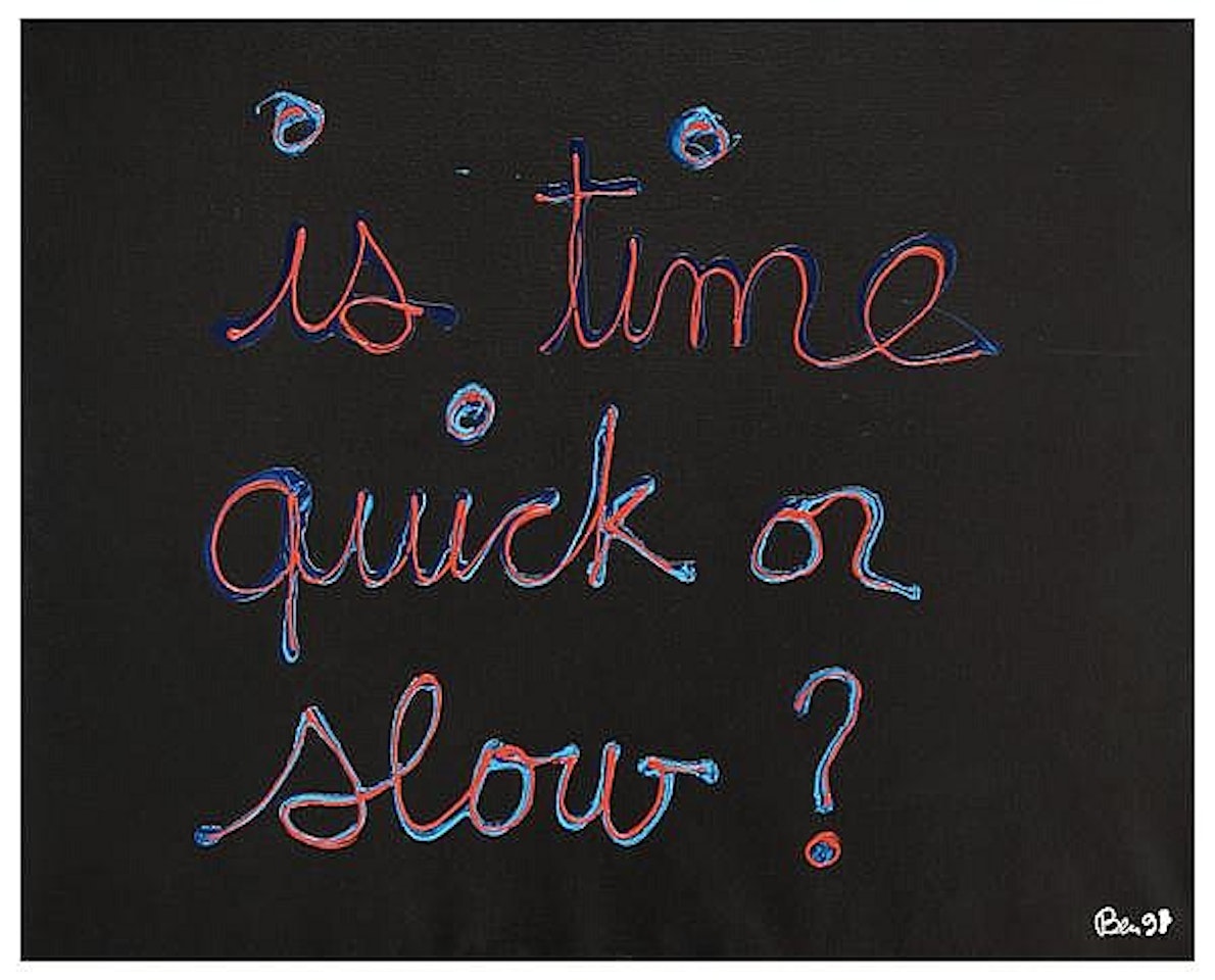 Is time quick or slow? by Ben Vautier