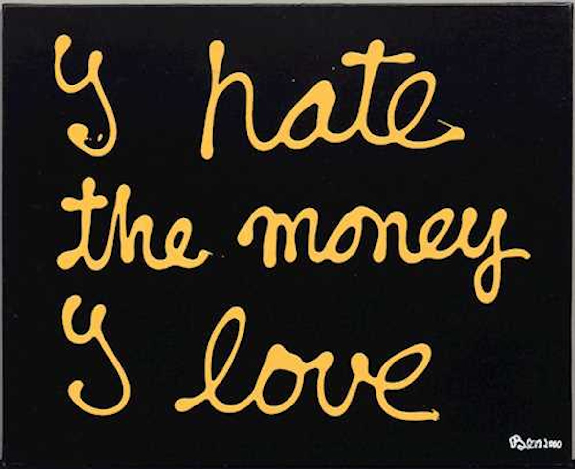 I hate the money I love. by Ben Vautier