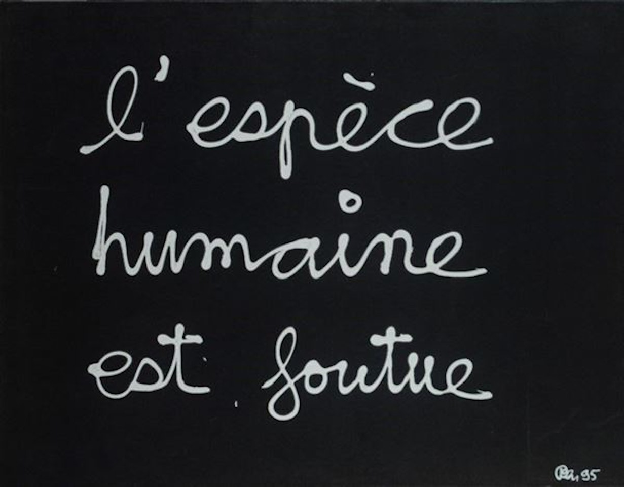 L"espèce humaine est foutue by Ben Vautier