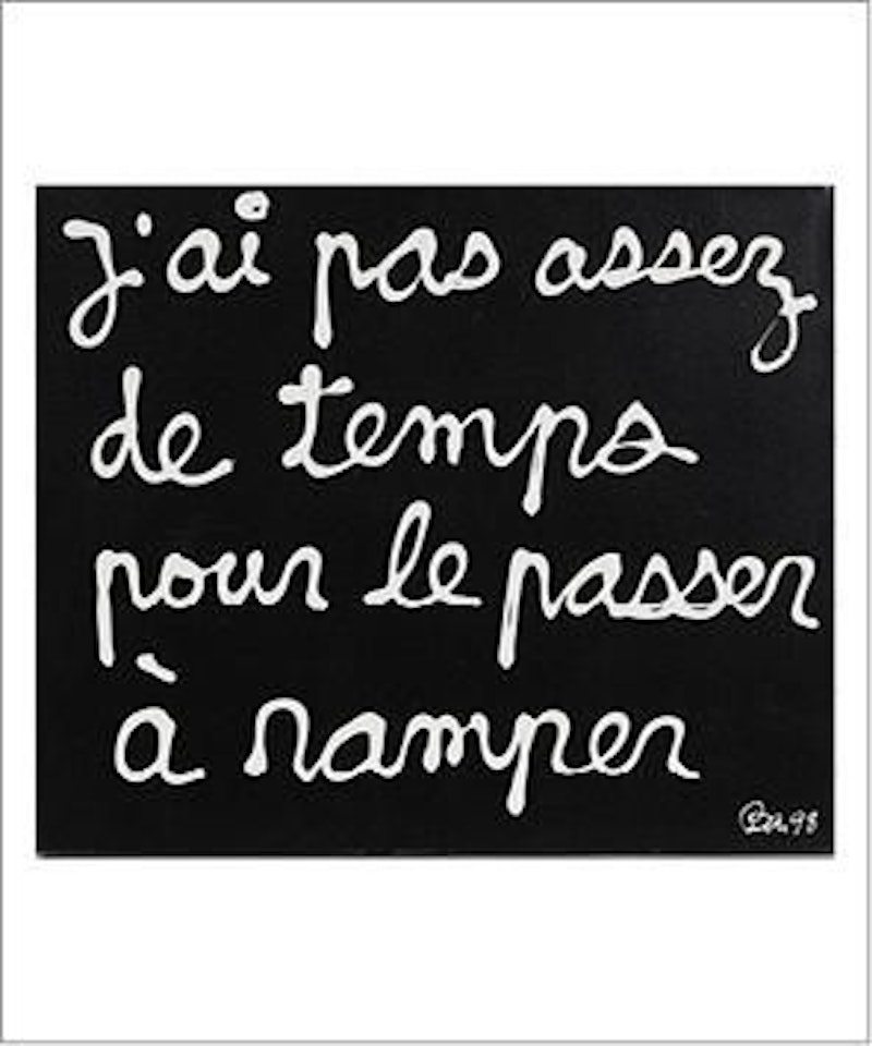 Je n"ai pas assez de temps pour le passer à ramper by Ben Vautier