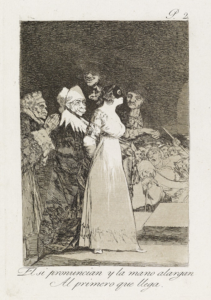 El si pronuncian y la mano alargan Al primero que llega by Francisco José de Goya