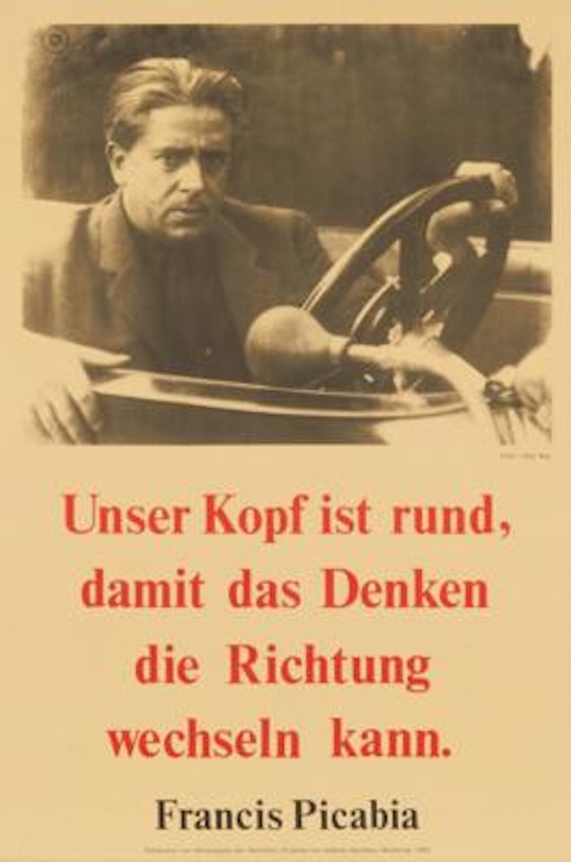 "Unser Kopf ist rund, damit das Denken die Richtung wechseln kann" by Francis Picabia