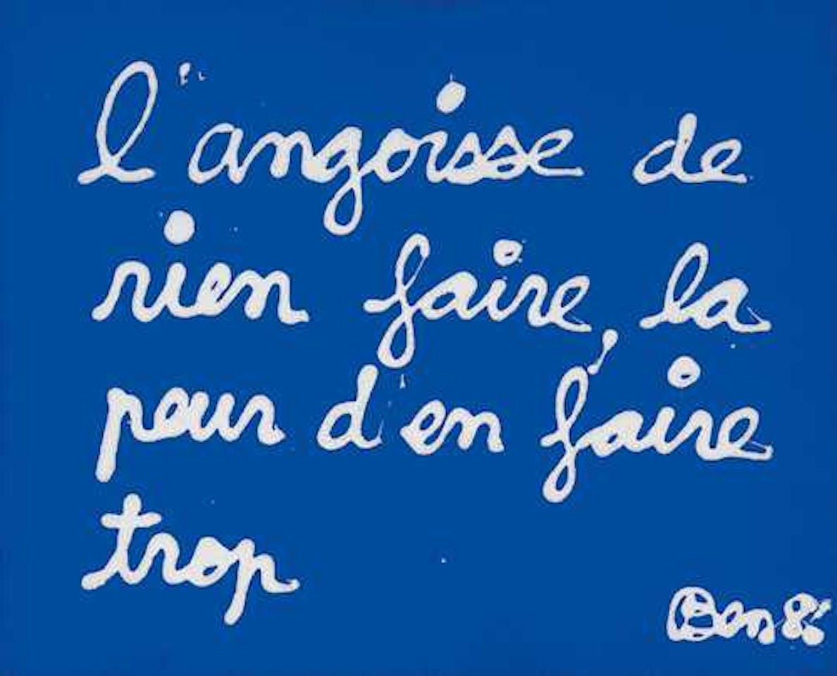 L"ANGOISSE DE RIEN FAIRE, LA PEUR D"EN FAIRE TROP by Ben Vautier